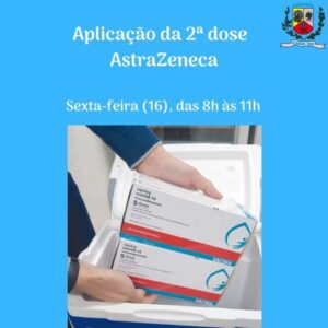 Fique atento à antecipação da segunda dose – AstraZeneca/ Friocruz
